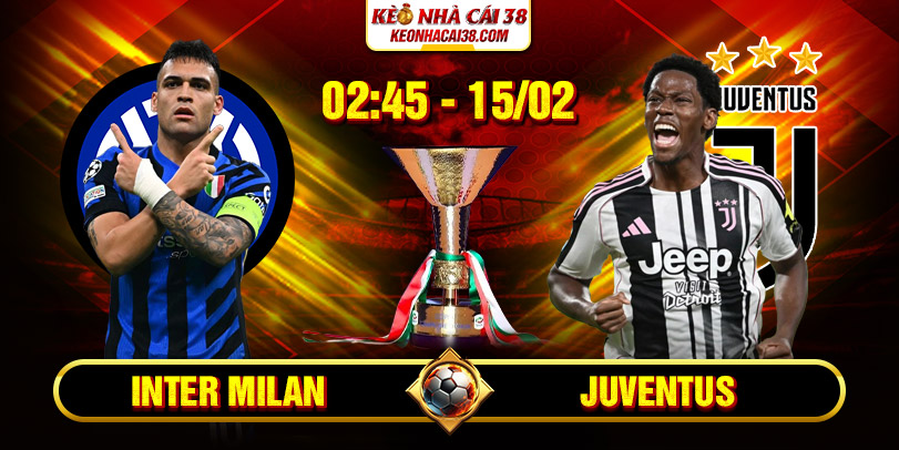 Soi Kèo Inter Milan Vs Juventus 02h45 15/02 - Serie A