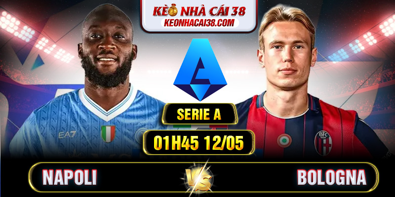 Soi Kèo Napoli Vs Bologna 01h45 12/05 - Serie A 1 Soi Kèo Napoli Vs Bologna 01h45 12/05 - Serie A